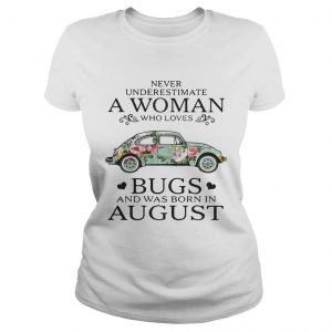 Never underestimate a woman who loves Bugs and was born inladies tee