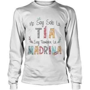 No soy solo la ta soy tambin la madrina longsleeve tee