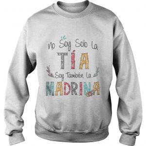 No soy solo la ta soy tambin la madrina sweatshirt