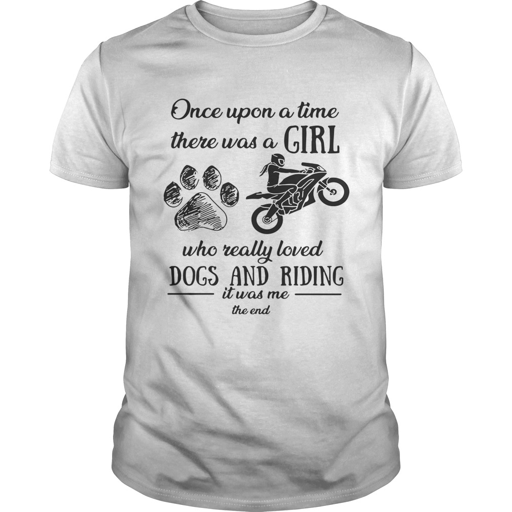 Once upon a time there was a girl who really loved dogs and riding shirt