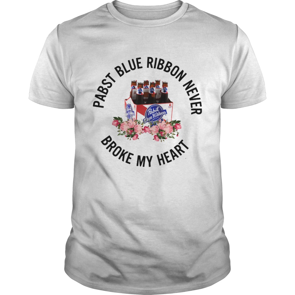 Pabst Blue Ribbon never broke my heart shirts