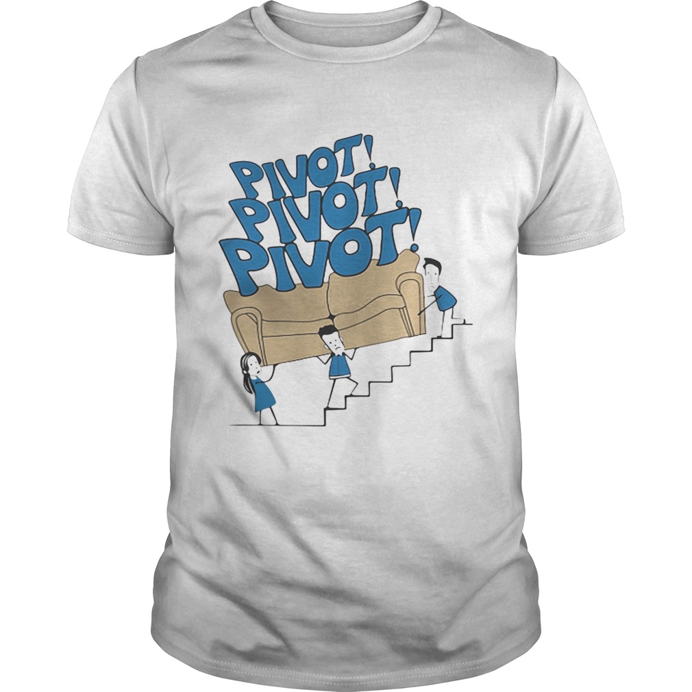 Pivot Pivot Pivot Friends shirt