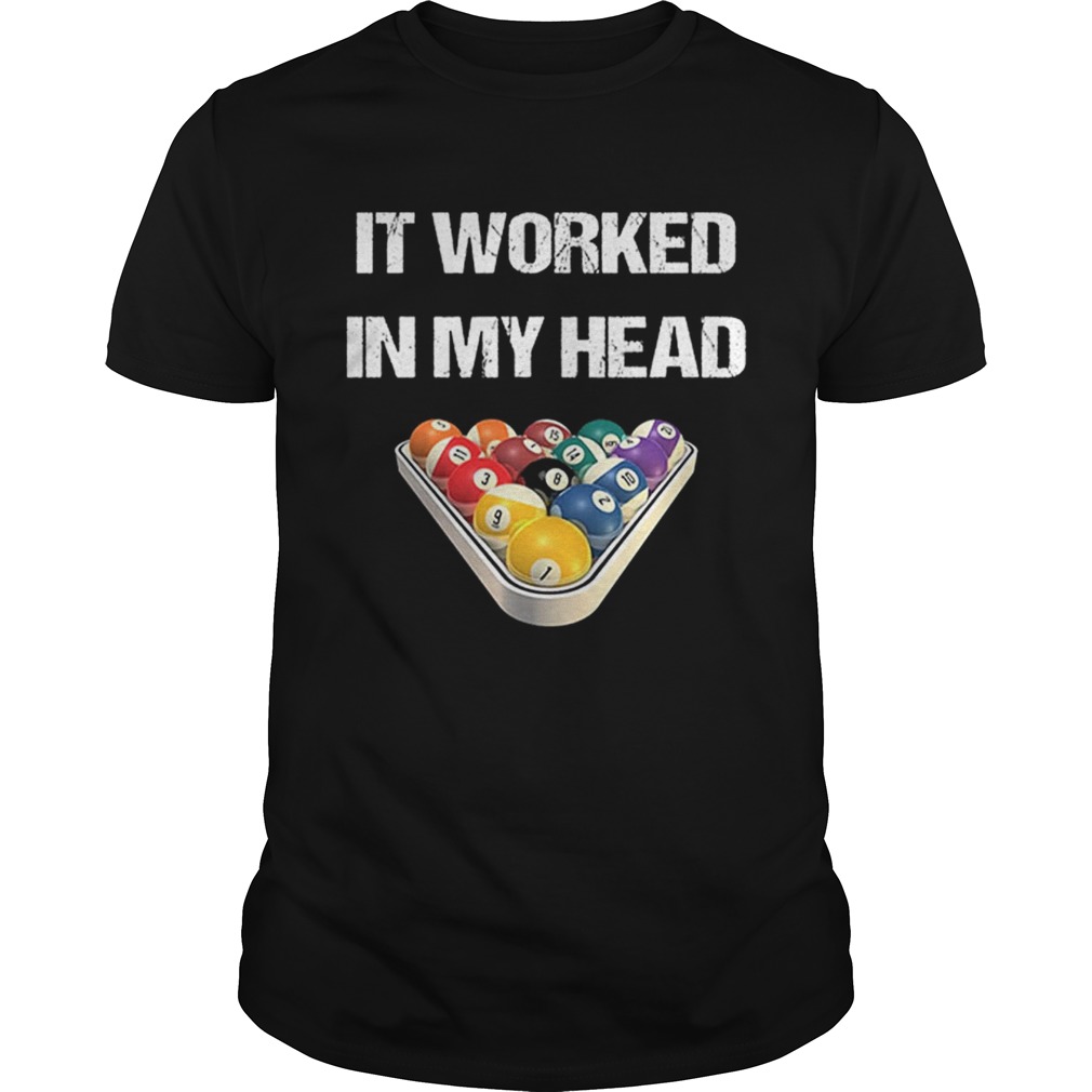 Pool billiard it worked in my head shirt shirt