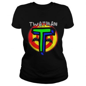 Pretty Twatman For The Super Twat In Your Life ladies tee