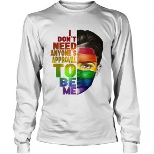 Ruby Rose I dont need anyones approval to be me LGBT longsleeve tee