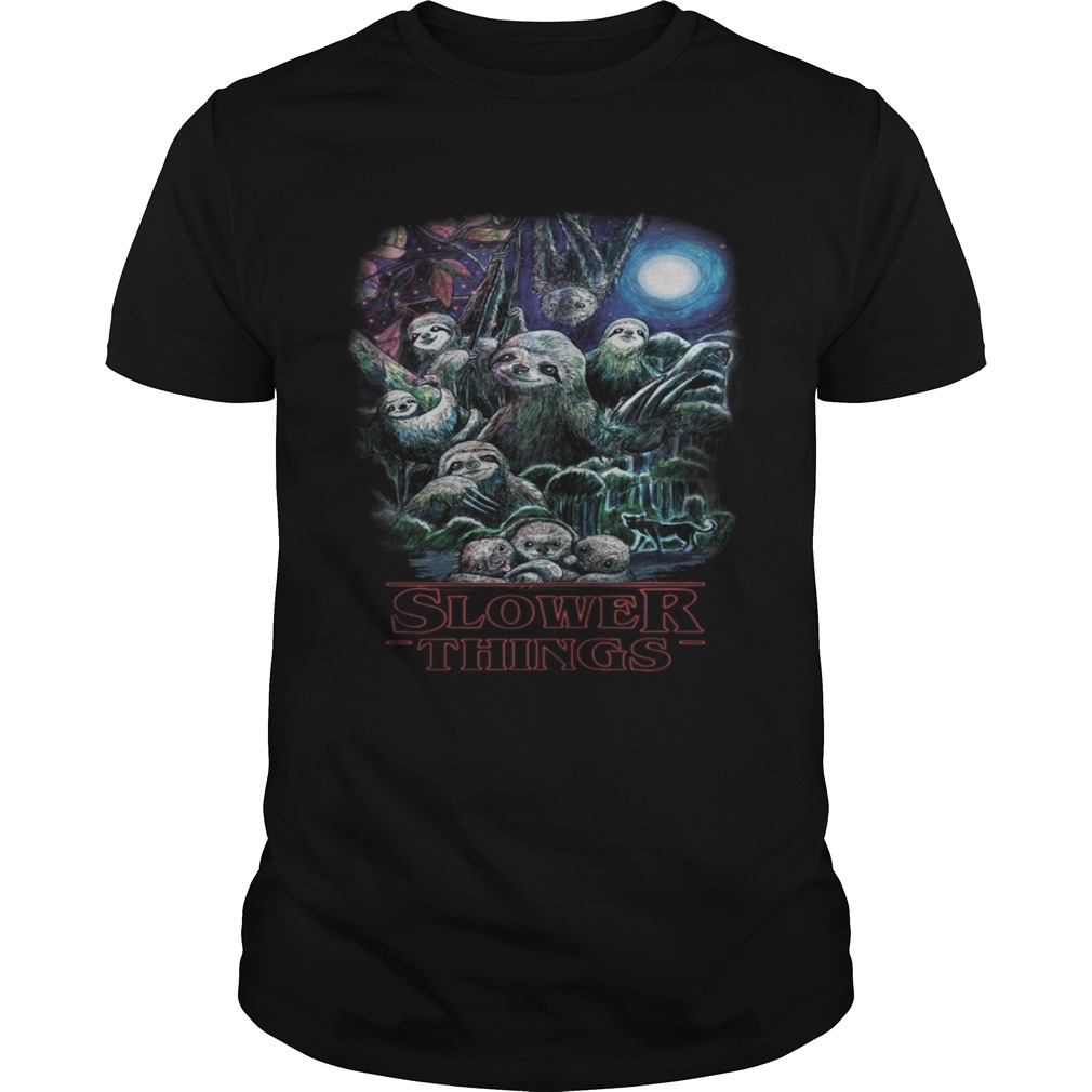 Sloth Slower Things Shirt