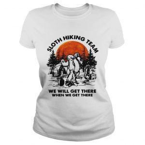 Sloth hiking team we will get there when we get there camping ladies tee