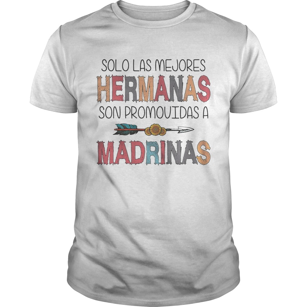 Solo las mejores hermanas son promovidas a madrinas shirts