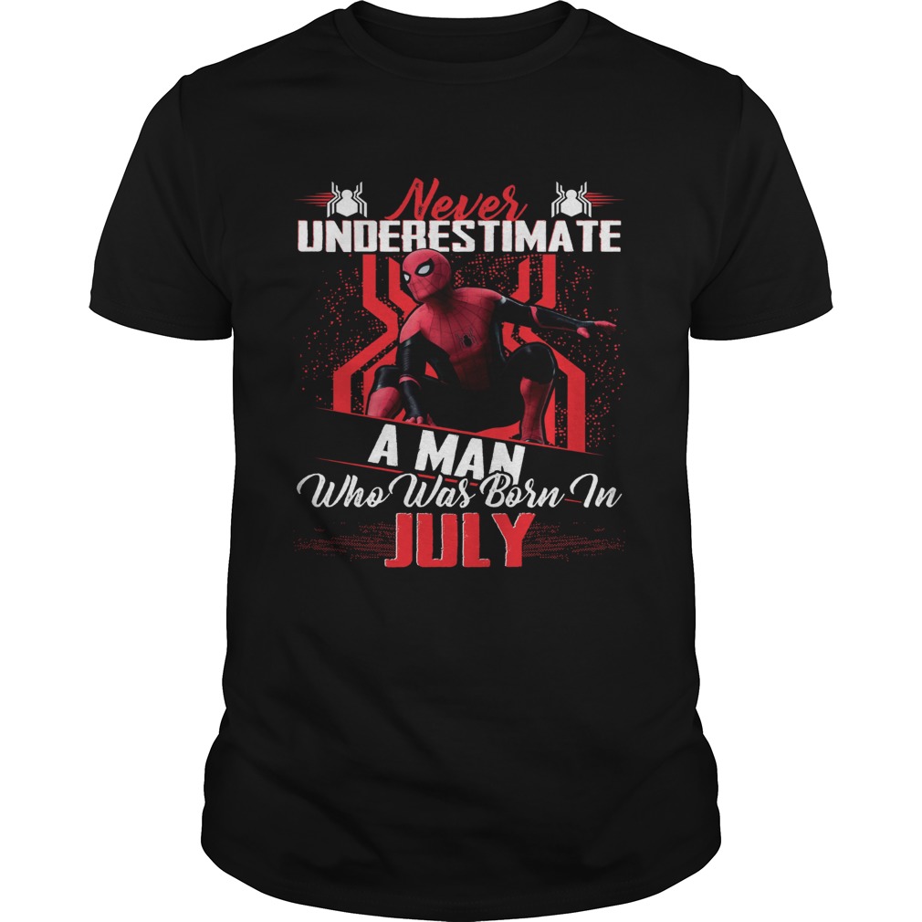 Spiderman never underestimate a man who was born in July shirt