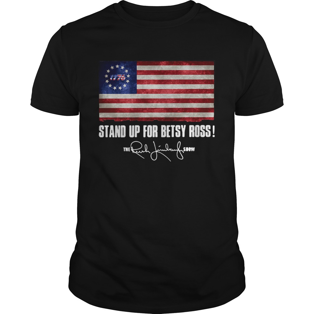 Stand up for Betsy Ross 1776 the Rush Limbaugh show shirt