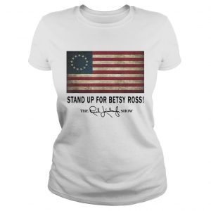 Stand up for Betsy Ross the Rush Limbaugh show ladies tee