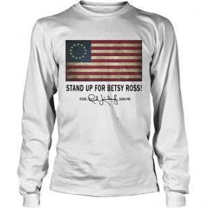 Stand up for Betsy Ross the Rush Limbaugh show longsleeve tee