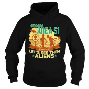 Storm Area 51 Lets see them Aliens September 20 2019 hoodie