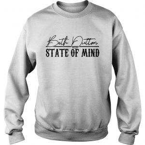 Stranger Things 3 Beth Dutton state of mind sweatshirt