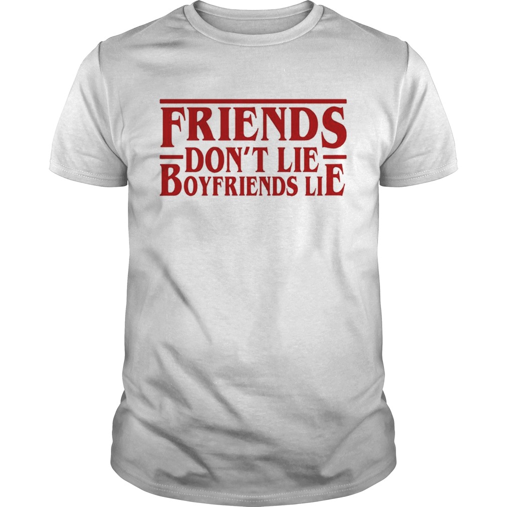 Stranger Things friends dont lie boyfriend lie shirt