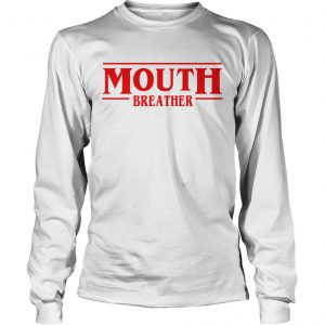 Stranger Things season 3 Mouth breather longsleeve tee