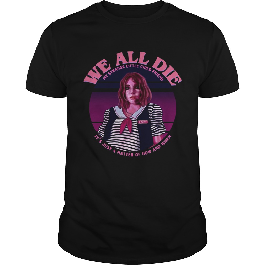 Stranger Things we all die shirt