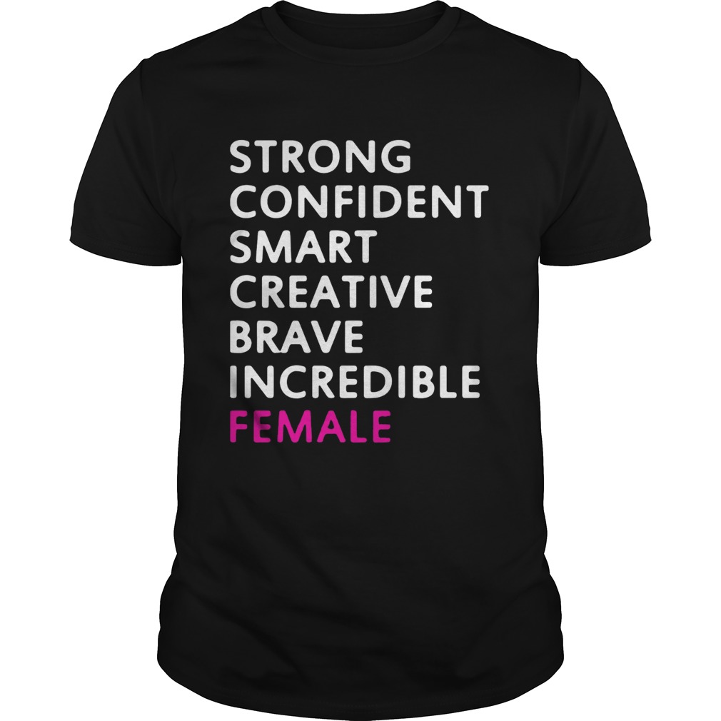 Strong confident smart creative brave incredible female shirt