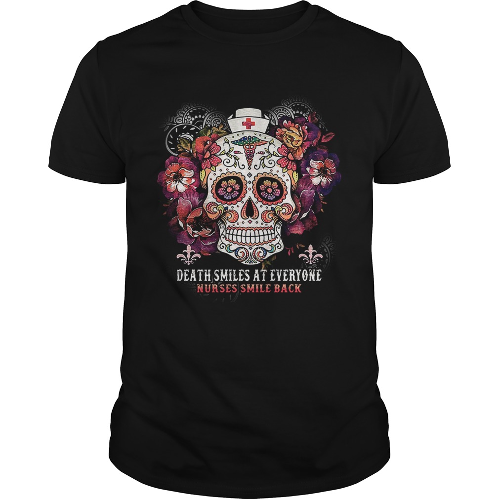 Sugar skull death smiles at everyone nurses smile back shirt