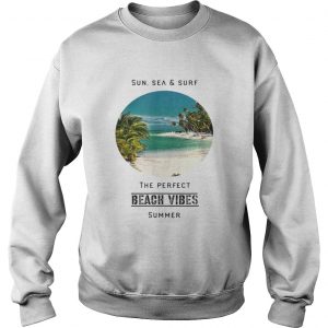 SunSee And Surf The Perfect Summer Beach Vibes sweatshirt