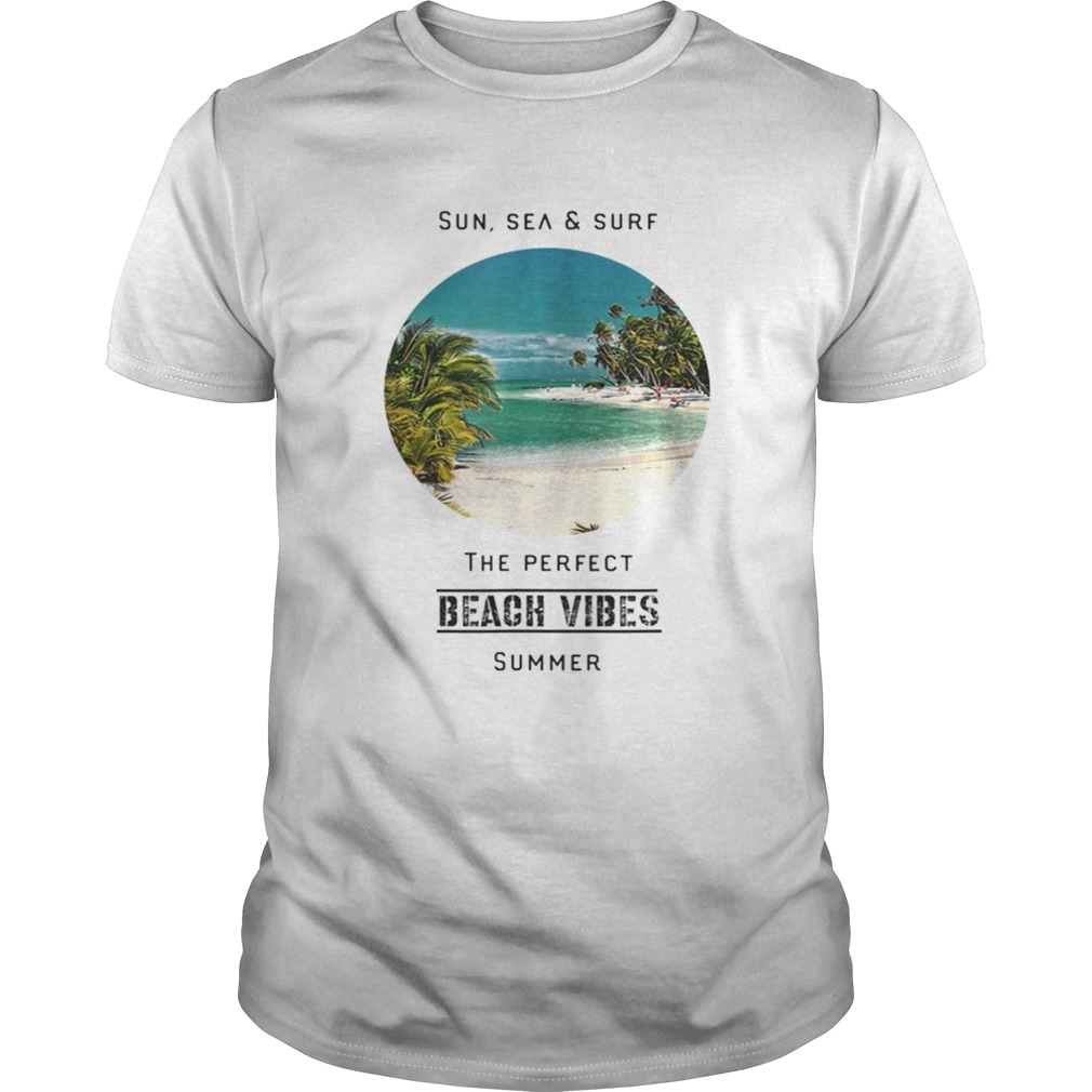 SunSee And Surf The Perfect Summer Beach Vibes shirt