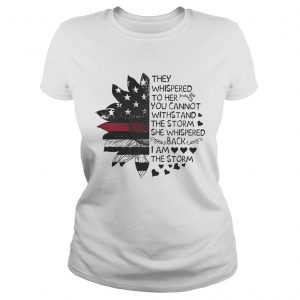 Sunflower they whispered to her you cannot withstand the storm ladies tee