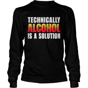 Technically alcohol is a solution longsleeve tee