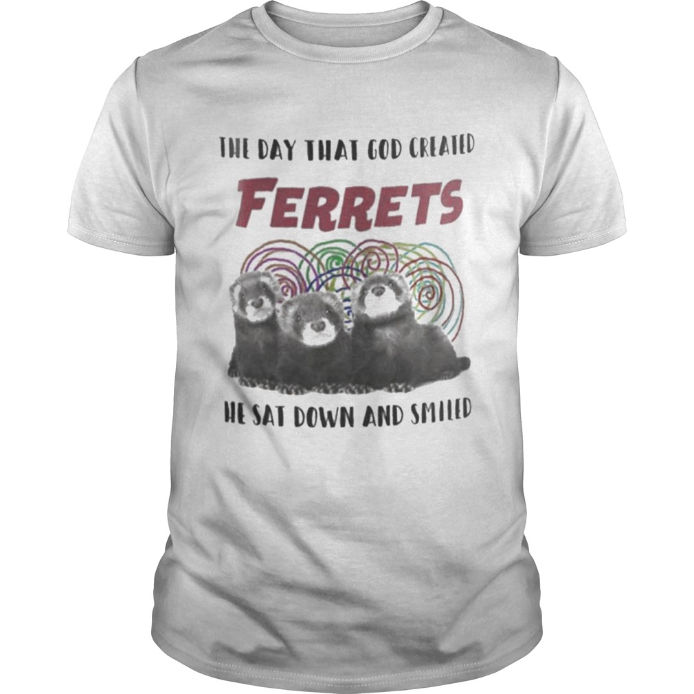 The day that God creared Ferrets shirts