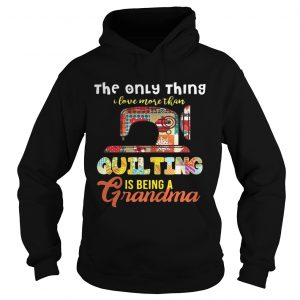 The only thing I love more than quilting is being a grandma hoodie