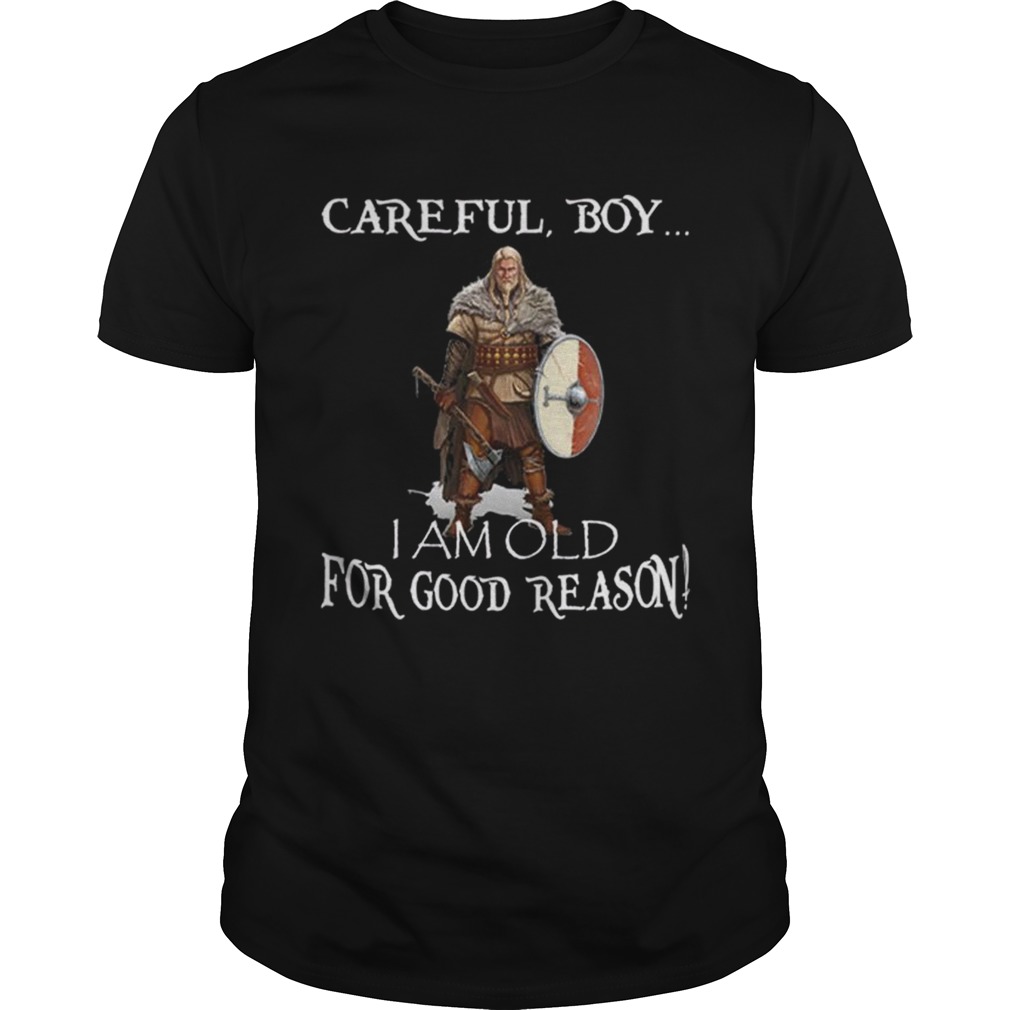 Thor Careful boy i am old for good reason shirt