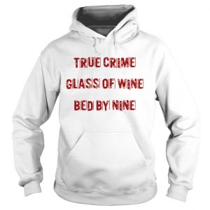 True crime glass of wine bed by nine hoodie