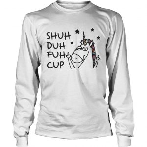 Unicorn Shuh Duh Fuh Cup longsleeve tee