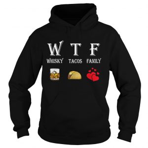 WTF Whisky Tacos Family hoodie