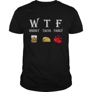 WTF Whisky Tacos Family unisex