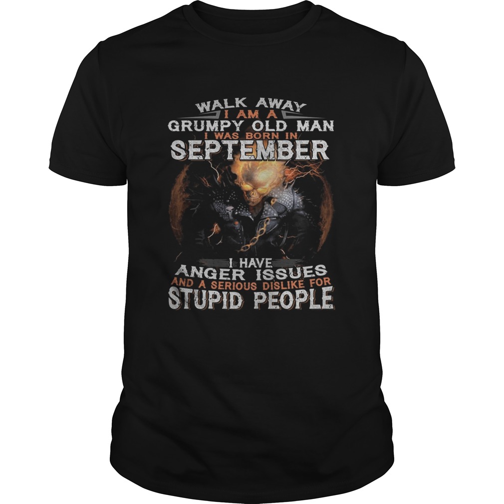 Walk away I am a grumpy old man I was born in September shirt