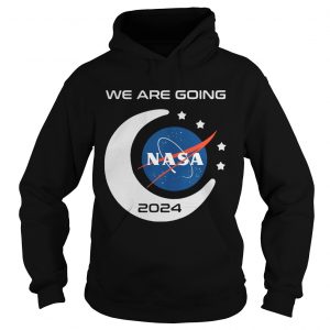 We are going NASA 2024 hoodie