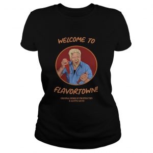 Welcome To Flavortown Original Home Of Frosted Tips And Alotta Sauce ladies tee