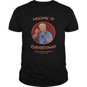 Welcome To Flavortown Original Home Of Frosted Tips And Alotta Sauce unisex