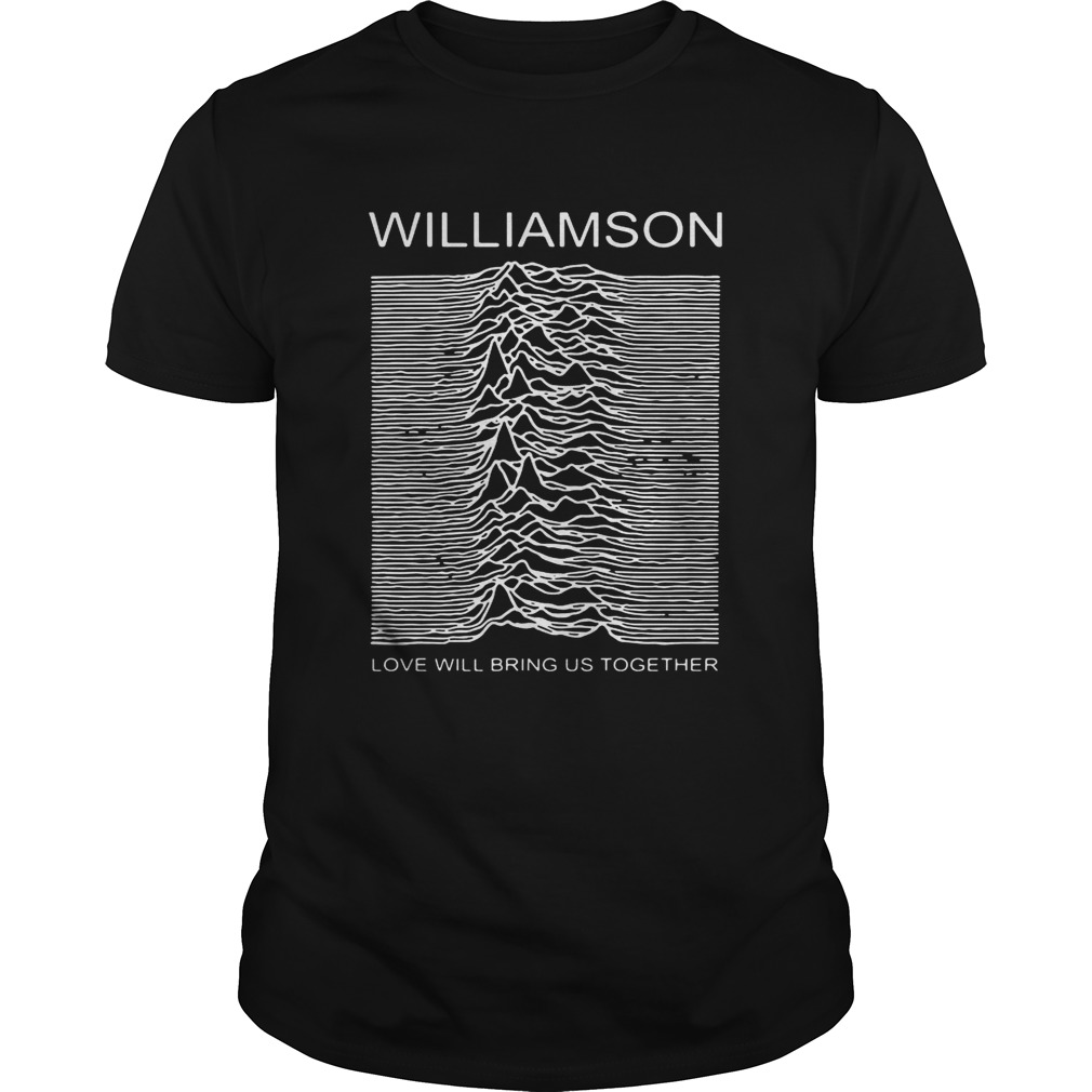 Williamson love will bring us together shirt