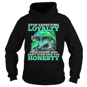 Wolf stop expecting loyalty from people who cant even give you hoodie