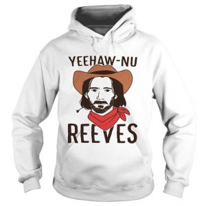 YeehawNu reeves hoodie