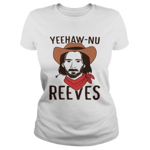 YeehawNu reeves ladies tee