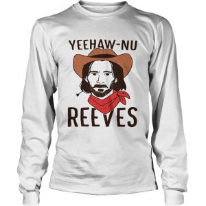 YeehawNu reeves longsleeve tee