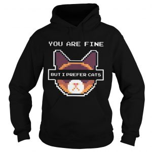 You are fine but I prefer cats hoodie