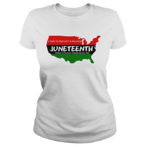 A Time To Reflect And Rejoice JuneTeenth Afrikan American Independence Day ladies tee