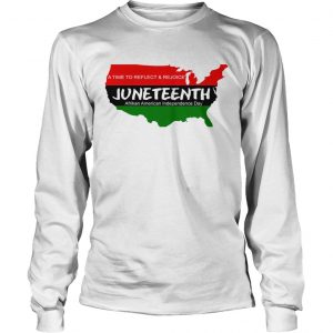 A Time To Reflect And Rejoice JuneTeenth Afrikan American Independence Day longsleeve tee