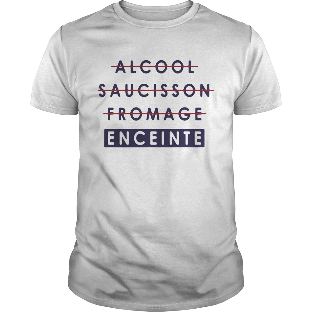 Alcool saucisson fromage enceinte shirt