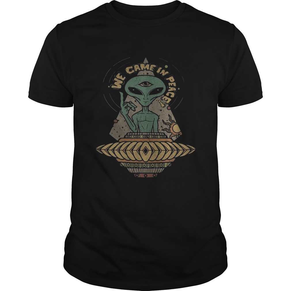 Alien we came in peace shirt