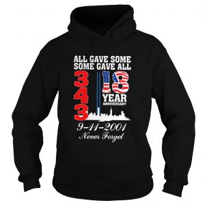 All gave some some gave all 343 18 year anniversary 9 11 2001 never forget hoodie