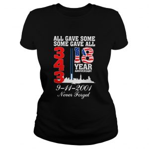 All gave some some gave all 343 18 year anniversary 9 11 2001 never forget ladies tee